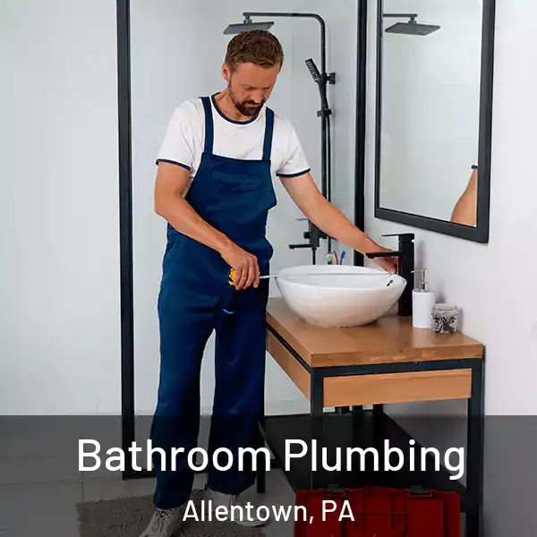  Bathroom Plumbing Allentown, PA