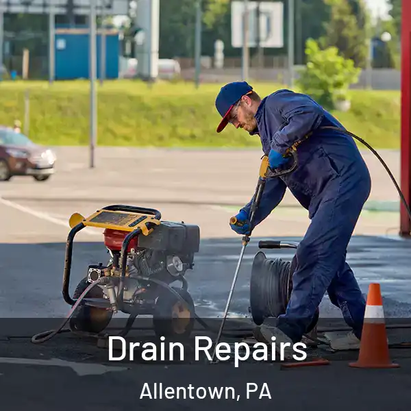  Drain Repairs Allentown, PA