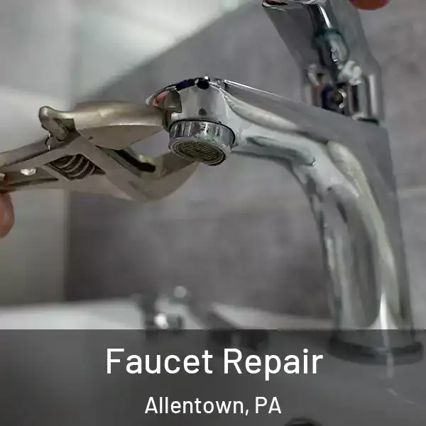  Faucet Repair Allentown, PA