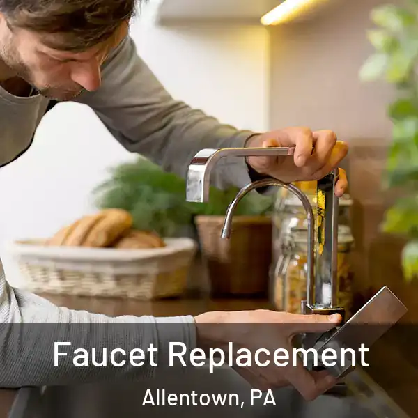  Faucet Replacement Allentown, PA