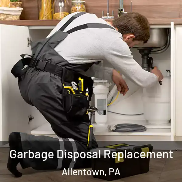  Garbage Disposal Replacement Allentown, PA
