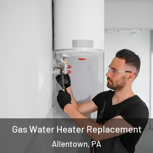  Gas Water Heater Replacement Allentown, PA