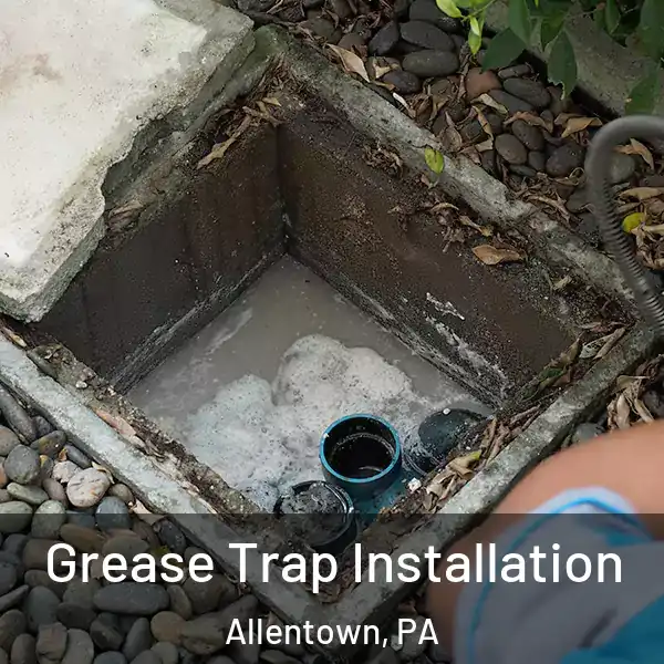  Grease Trap Installation Allentown, PA