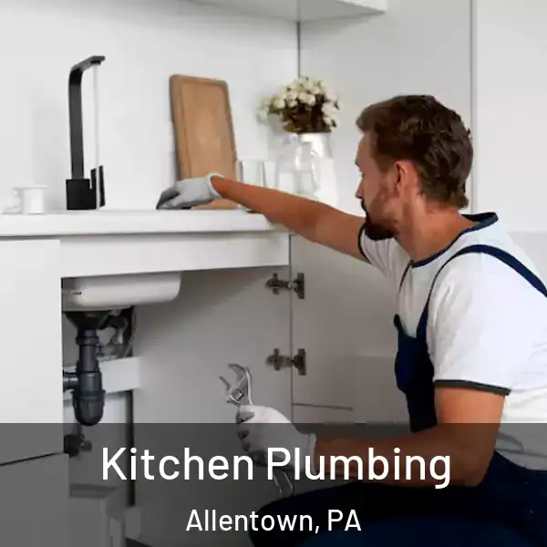  Kitchen Plumbing Allentown, PA