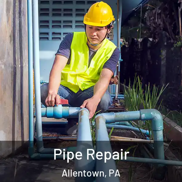  Pipe Repair Allentown, PA