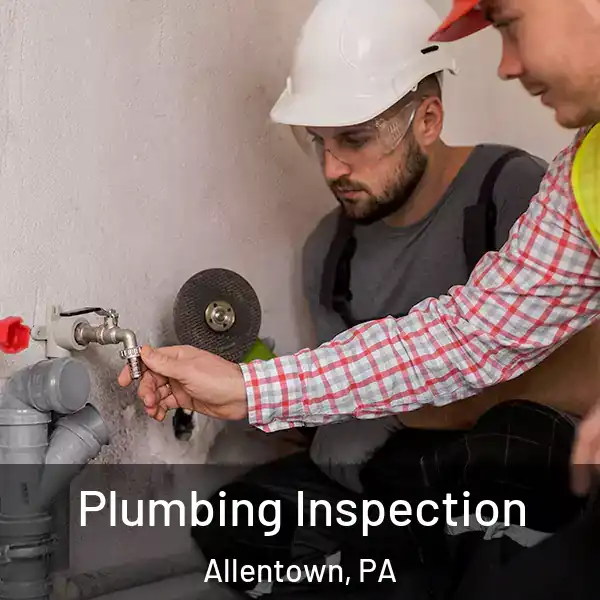  Plumbing Inspection Allentown, PA