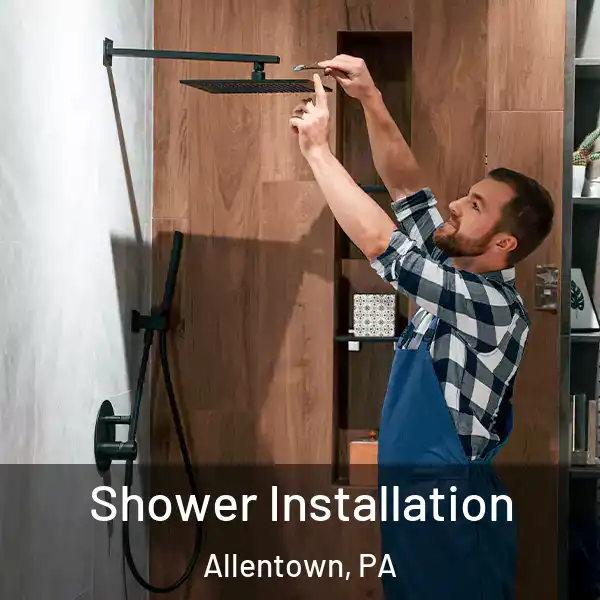  Shower Installation Allentown, PA