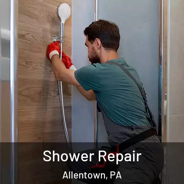  Shower Repair Allentown, PA