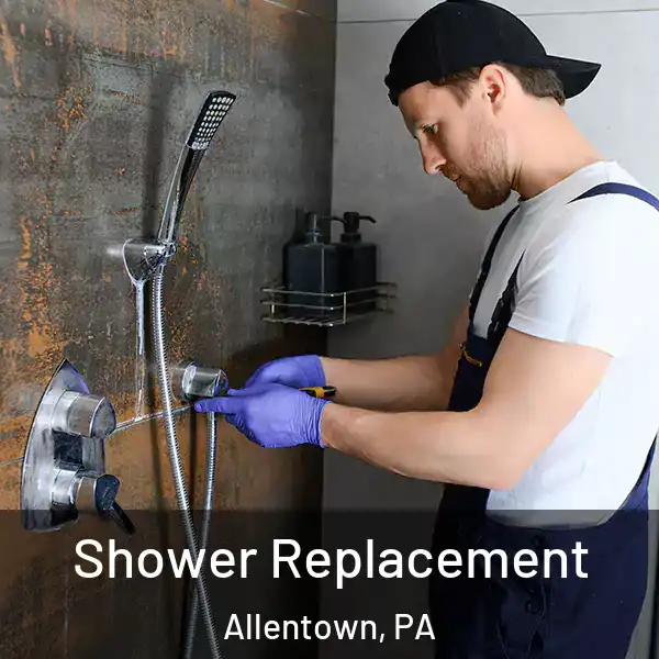  Shower Replacement Allentown, PA