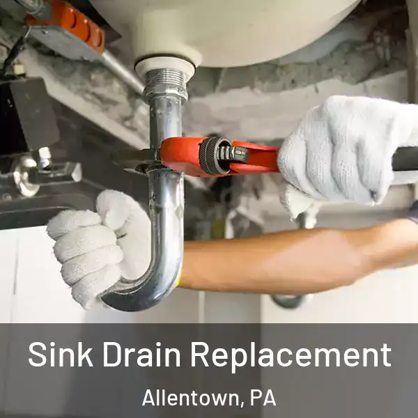  Sink Drain Replacement Allentown, PA