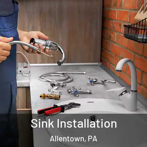  Sink Installation Allentown, PA