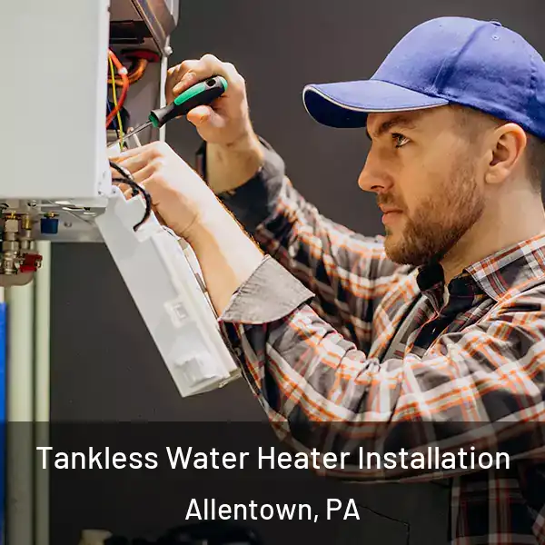  Tankless Water Heater Installation Allentown, PA