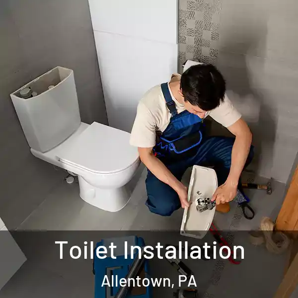  Toilet Installation Allentown, PA