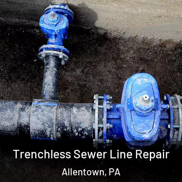  Trenchless Sewer Line Repair Allentown, PA