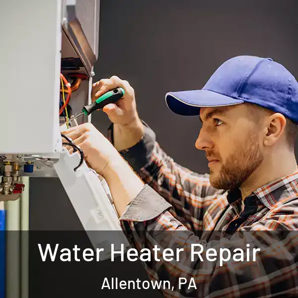  Water Heater Repair Allentown, PA