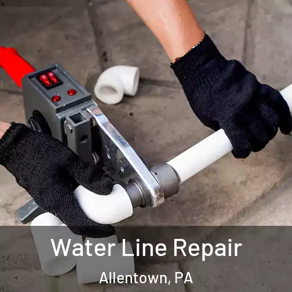  Water Line Repair Allentown, PA