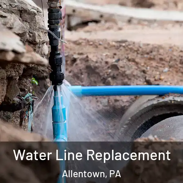  Water Line Replacement Allentown, PA