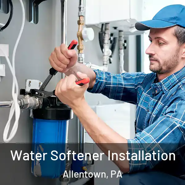  Water Softener Installation Allentown, PA