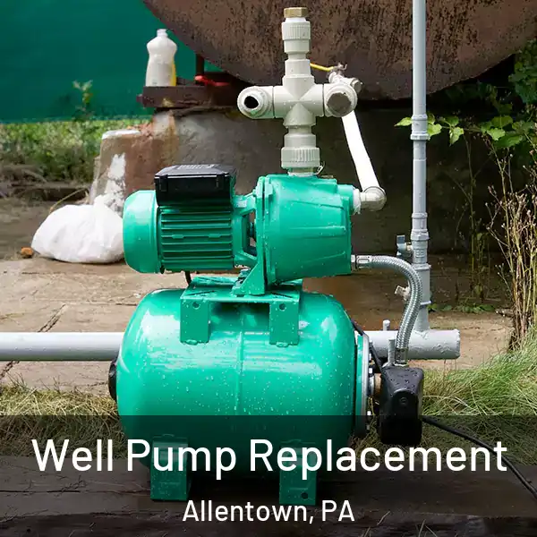  Well Pump Replacement Allentown, PA